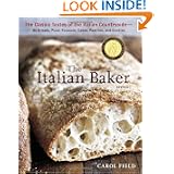 The Italian Baker, Revised: The Classic Tastes of the Italian Countryside--Its Breads, Pizza, Focaccia, Cakes, Pastries,... by Carol Field and Ed Anderson