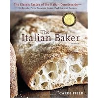 The Italian Baker, Revised: The Classic Tastes of the Italian Countryside--Its Breads, Pizza, Focaccia, Cakes, Pastries, and Cookies