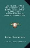 Die Theorieen Uber Die Entstehung Der Koralleninseln Und Korallenriffe: Und Ihre Bedeutung Fur Geophysische Fragen (1890)