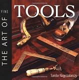 Art of Fine Tools 2/E by Sandor Nagyszalanczy