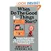 When Do The Good Things Start?