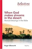 When God makes streams in the desert : revival blessings in the Bible