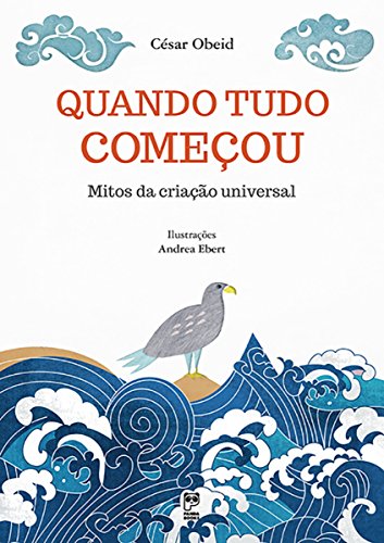 Quando tudo começou: Mitos da criação universal (Portuguese Edition)