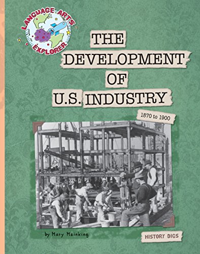 The Development of U.S. Industry (Explorer Library: Language Arts Explorer)