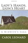 Lady's Hands, Lion's Heart- A Midwife's Saga