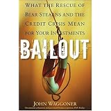 Bailout: What the Rescue of Bear Stearns and the Credit Crisis Mean for Your Investments