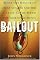 Bailout: What the Rescue of Bear Stearns and the Credit Crisis Mean for Your Investments