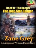 The Ranger, The Lone Star Ranger Book 2: An American Western Classic Story (Annotated), FREE AUDIOBOOK INCLUDED