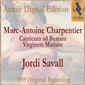 Marc-Antoine Charpentier: Canticum Ad Beatam Virginem Mariam