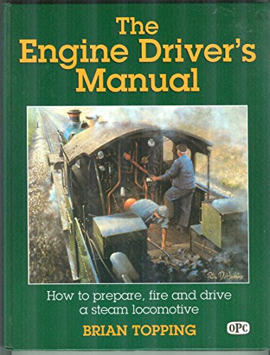 the engine drivers manual how to prepare fire and drive a steam locomotive