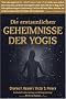 Die erstaunlichen Geheimnisse der Yogis