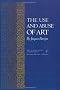 The Use and Abuse of Art (The A.W. Mellon Lectures in the Fine Arts)