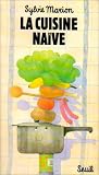 La cuisine naive (French Edition)