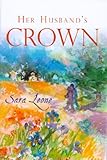 Her husband's crown : a wife's ministry and a minister's wife