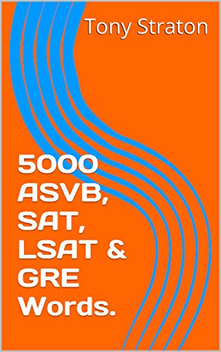 5000 ASVB, SAT, LSAT & GRE Words.
