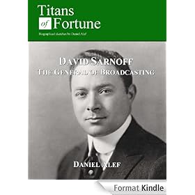 David Sarnoff: General of Broadcasting (Titans of Fortune)
