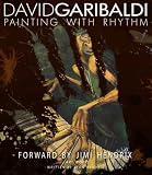 David Garibaldi Painting with Rhythm