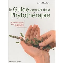 Le Guide complet de la Phytoth�rapie : Un manuel structur� pour un savoir-faire professionnel
