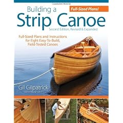 Building a Strip Canoe, Second Edition, Revised and Expanded: Full-Sized Plans and Instructions for Eight Easy-To-Build, Field Tested Canoes