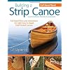 Building a Strip Canoe, Second Edition, Revised and Expanded: Full-Sized Plans and Instructions for Eight Easy-To-Build, Field Tested Canoes