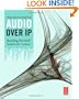 Audio Over IP: Building Pro AoIP Systems with Livewire