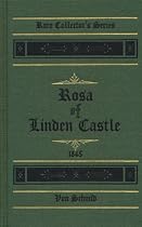 Rosa of Linden Castle: A tale for parents and children (Rare collector's series)