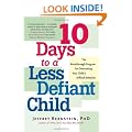 10 Days to a Less Defiant Child: The Breakthrough Program for Overcoming Your Child's Difficult Behavior
