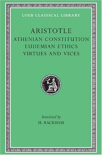 aristotle athenian constitution eudemian ethics virtues and vices loeb classical library no 285
