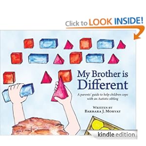 My Brother is Different: A sibling's guide to coping with Autism [Kindle Edition]
