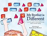 My Brother is Different: A sibling's guide to coping with Autism