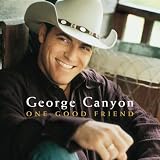 One Good Friendby George Canyon