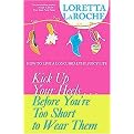 Kick Up Your Heels...before You're Too Short to Wear Them (How to Live a Long, Healthy, Juicy Life) (Paperback)