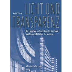 Licht und Transparenz: Der Fabrikbau und das Neue Bauen in den Architekturzeitschriften der Moderne Studien zur Architektur der Moderne und ... Zentralinstitut f�r Kunstgeschichte, Band 2