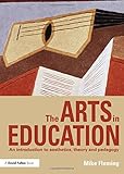 The arts in education : an introduction to aesthetics, theory and pedagogy