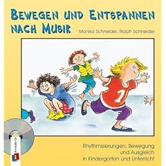Bewegen und Entspannen nach Musik. Anleitungsbuch mit CD: Rhythmisierungen, Bewegung und Ausgleich in Kindergarten und Unterricht