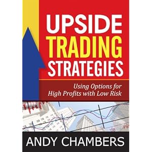 Upside Trading Strategies: Using Options for High Profits with Low Risk