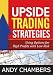 Upside Trading Strategies: Using Options for High Profits with Low Risk