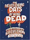 The Never-Ending Days of Being Dead: Dispatches from the Front Line of Science