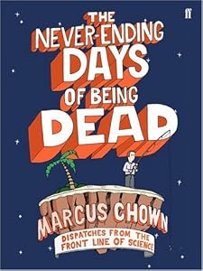 Image of The Never-Ending Days of Being Dead: Dispatches from the Front Line of Science