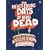 The Never-Ending Days of Being Dead: Dispatches from the Front Line of Science