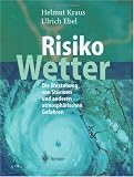 Risiko Wetter: Die Entstehung von St�rmen und anderen atmosph�rischen Gefahren - Ulrich Ebel