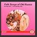Russian Folk Music-Folk Songs of Old Russia