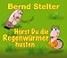Hörst du die Regenwürmer..?