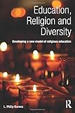 Education, religion and diversity : developing a new model of religious education