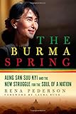 The Burma Spring: Aung San Suu Kyi and the New Struggle for the Soul of a Nation