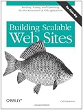 Building Scalable Web Sites: Building, Scaling, and Optimizing the Next Generation of Web Applications (Paperback)