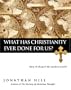 What Has Christianity Ever Done for Us?: How It Shaped the Modern World