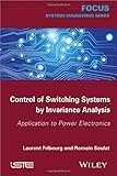 Control of switching systems by invariance analysis : application to power electronics