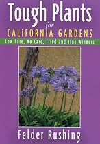 Tough Plants for California Gardens: Low Care, No Care, Tried and True Winners