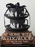 At Home with Wedgwood: The Art of the Table